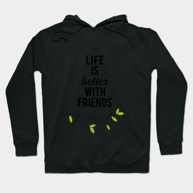 Life is better with friends, birds on tree branch Hoodie by beakraus